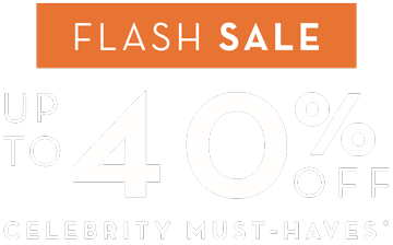 Flash Sale Up To 40% Off Celebrity Must-Haves*